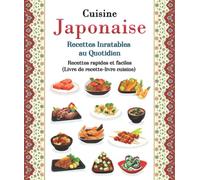 Cuisine Japonaise: Recettes Inratables au Quotidien : Recettes rapides et faciles (Livre de recette-livre cuisine)