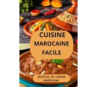 Cuisine marocaine facile: Recettes de cuisine marocaine - Recettes marocaines authentiques - Tajines et couscous marocains