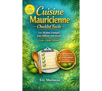 Cuisine Mauricienne Checklist Facile: Les 50 plats iconiques pour débuter sans tracas