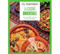 Cuisine orientale: 60 recettes du Maghreb et du Proche-Orient