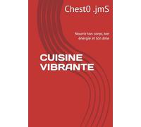 CUISINE VIBRANTE: Nourrir ton corps, ton énergie et ton âme
