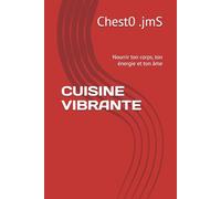 CUISINE VIBRANTE: Nourrir ton corps, ton énergie et ton âme