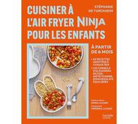 Cuisiner à l'Air Fryer Ninja pour les enfants: A partir de 6 mois