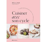 Cuisiner avec son cycle: Un guide gourmand et naturel pour mieux vivre chaque phase