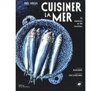 Cuisiner la mer: 70 espèces, 90 recettes
