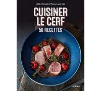 Cuisiner le cerf: 50 recettes