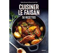 Cuisiner le faisan: 50 recettes