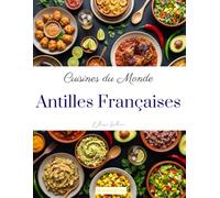Cuisines du monde: Antilles Françaises