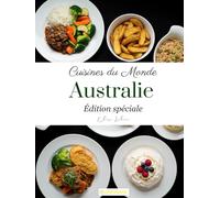 Cuisines du monde: Australie (Édition spéciale)