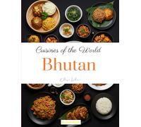 Cuisines of the World: Bhutan