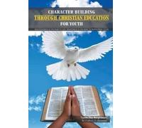 Culbert Delisle B Character Building Through Christian Education For (Tascabile)