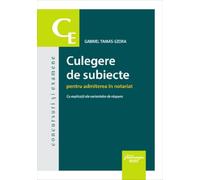 Culegere de subiecte pentru admiterea in notariat. Cu explicatii ale variantelor de raspuns - Gabriel Tamas-Szora