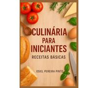 CULINÁRIA PARA INICIANTES: Receitas Básicas