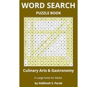Culinary Arts & Gastronomy: Word Search Puzzle Book for Adults: Large Print Food Word Search Puzzle Book | Culinary Terms, World Cuisines, ... Solutions (Word Search Book Series Part 5)