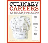 Culinary Careers: How to Get Your Dream Job in Food with Advice from Top Culinar