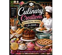 Culinary Creations Coloring Book: 30 Delicious Chef & Baker Illustrations Featuring Gourmet Kitchens, Cakes, Pastries, Bread, Desserts, and Culinary Adventures for Adults