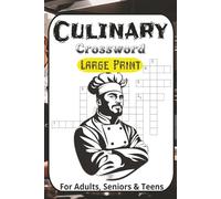 Culinary Crossword Puzzles Book: Crossword Puzzles with Large Print about Culinary Arts, Cooking, Foods, Cuisines and More | 6x9 inches, 120 Pages | ... ... Perfect for Calming, Anxiety and Relaxing