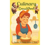 Culinary Crossword Puzzles: Crossword Puzzles about Culinary Delights, Food, Cooking Terms & Kitchen Tools | Easy-to-Read Print | 6x9 inches | 120 ... for Foodies, Chefs, Holidays & Relaxation