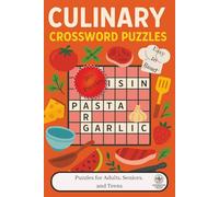 Culinary Crossword Puzzles: Crossword Puzzles with easy-to-read print about Culinary, Cookery, and Cuisine [6x9ins 15.24cms x 22.86cms - 120 pages] ... a Gift for Vacations, Holidays, free times.