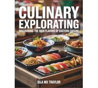 Culinary Exploration: Discovering the Rich Flavors of Eastern Cuisine - Isla MX Traylor