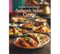 Culinary Exploration of Authentic Indian Cuisine - Joel GP Kline