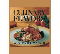 Culinary Flavors: A Guide to Enhancing Your Cooking Experience - Weston R.L. Walker