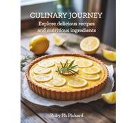Culinary Journey: Explore Delicious Recipes and Nutritious Ingredients - Ruby PH Pickard