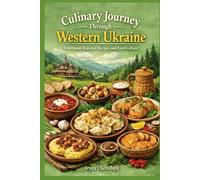 Culinary Journey Through Western Ukraine: Regional Dishes from Mountains, Valleys, and Historic Towns