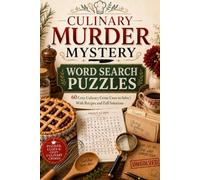 Culinary Murder Mystery Word Search Puzzles: 60 Cozy Culinary Murder Mysteries to Solve for Adults | Food-Themed Word Search Puzzles, Detective Games, Recipes & Full Solutions