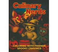 Culinary Nerds Coloring With Friends: for Adults and Teens, A Mix of Bold and Easy, Detailed and Big Designs for Relaxation Featuring Fantasy, Animal ... Themes And Many More:: Spooky Craving