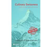 Culinary Swissness: The Compact Guide to Food, Wine and Spirits