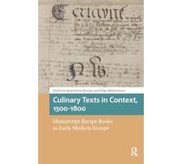 Culinary Texts in Context, 1500-1800: Manuscript Recipe Books in Early Modern Europe