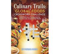 Culinary Trails: Global Street Foods Crossword Challenge: 1000 Delicious Crosswords for Food Lovers Around the World