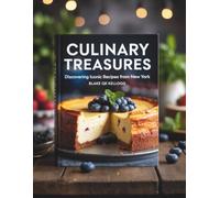Culinary Treasures: Discovering Iconic Recipes from New York - Blake QK Kellogg