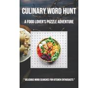"Culinary Word Hunt: A Food Lover’s Puzzle Adventure": Delicious Word Searches for Kitchen Enthusiasts