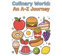 Culinary World: An ABC Coloring Book Exploring Foods Around the World