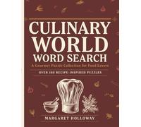 Culinary World Word Search for Adults: 00 Themed Puzzles Featuring Cooking Techniques, World Cuisines, Herbs, Spices, Seafood, Baking & More - The Ultimate Food Lover's Activity Book