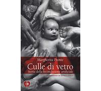 Culle di vetro. Storia delle fecondazione artificiale