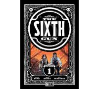 The Sixth Gun Omnibus Vol. 1 by Cullen Bunn