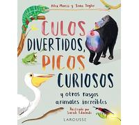 Culos divertidos, picos curiosos: Y otros rasgos animales increíbles