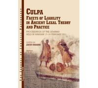 Culpa, Facets of Liability in Ancient Legal Theory and Practice: Proceedings of the Seminar Held in Warsaw 17-19 February 2011