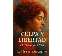 Culpa y Libertad: El renacer de Elena