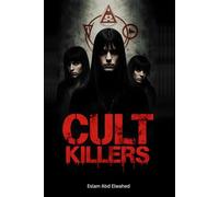 Cult Killers: 100 True Stories of Mass Suicides and Ritual Murders