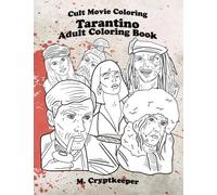 Cult Movie Coloring: (Unofficial) Quentin Tarantino Movie Characters Adult Coloring Book: Including Cult Classics: Mia Wallace, Mr. Brown, Pai Mei, ... Landa, Shosanna And Daisy Domergue: Volume 1
