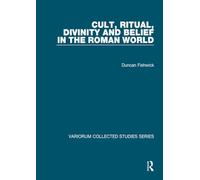 Cult, Ritual, Divinity and Belief in the Roman World