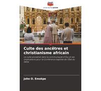 Culte des ancêtres et christianisme africain: Le culte ancestral dans la communauté d'Ovu et ses implications pour la Conférence baptiste de l'État du Delta