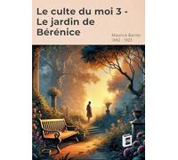 Culte du moi 3: Le jardin de berenice