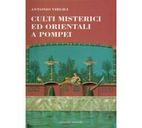 Culti misterici ed orientali a Pompei - Virgili Antonio
