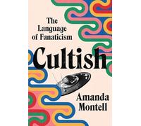 Cultish: The Language of Fanaticism