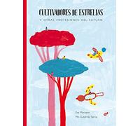 Cultivadores de estrellas/ The kite cultivators: Y otras profesiones del futuro/ And other professions of the future